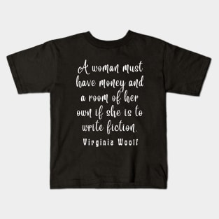 Virginia Woolf quote: A woman must have money and a room of her own... Kids T-Shirt